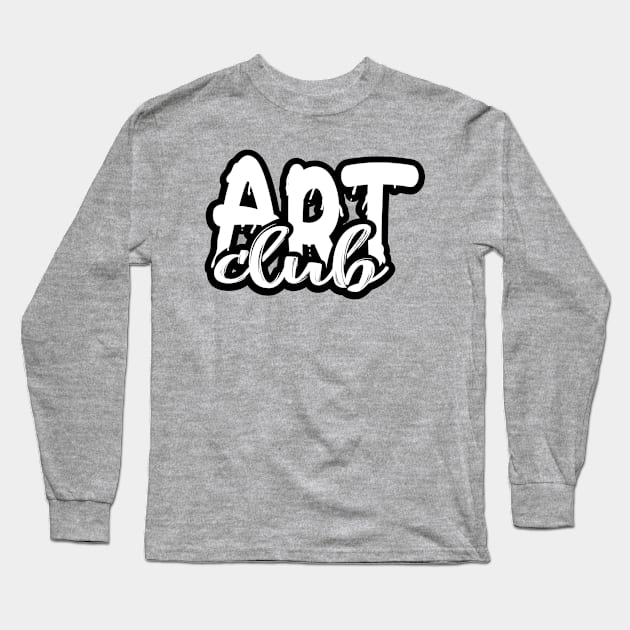 Art Club Design Unique Saying Artsy Long Sleeve T-Shirt by ivaostrogonac